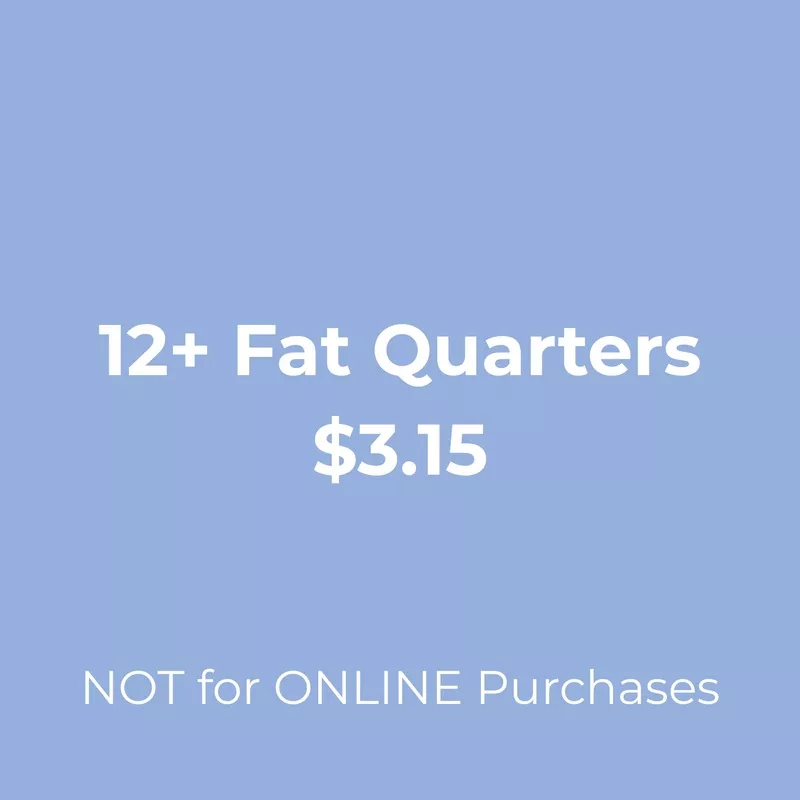 12+ Fat Quarters