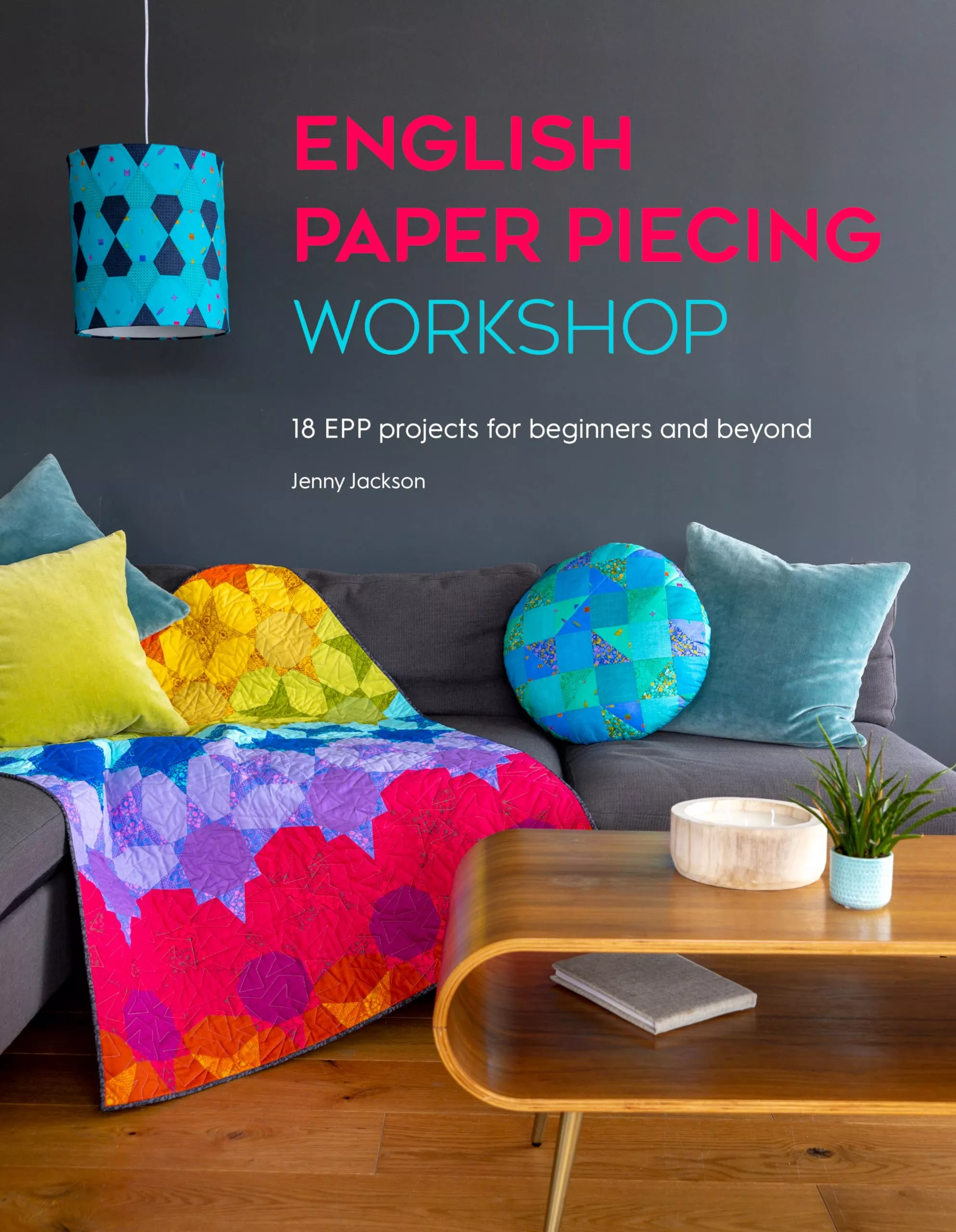 English Paper Piecing Workshop: 18 EPP Projects (Jenny Jackson)