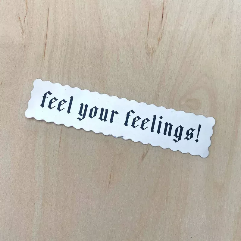 Feel Your Feelings! Sticker