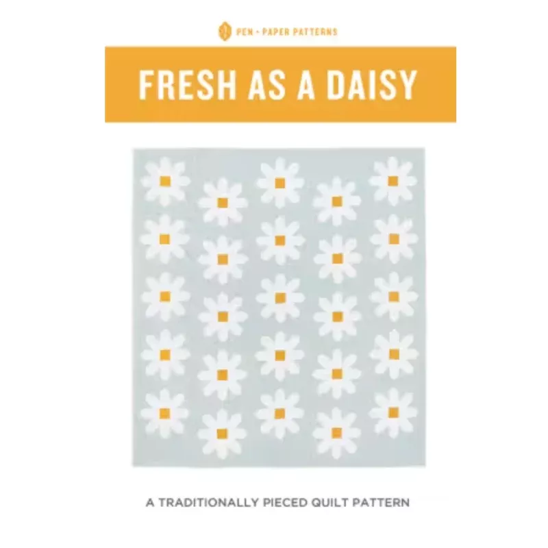 Fresh As A Daisy Quilt Pattern — Pen and Paper Patterns
