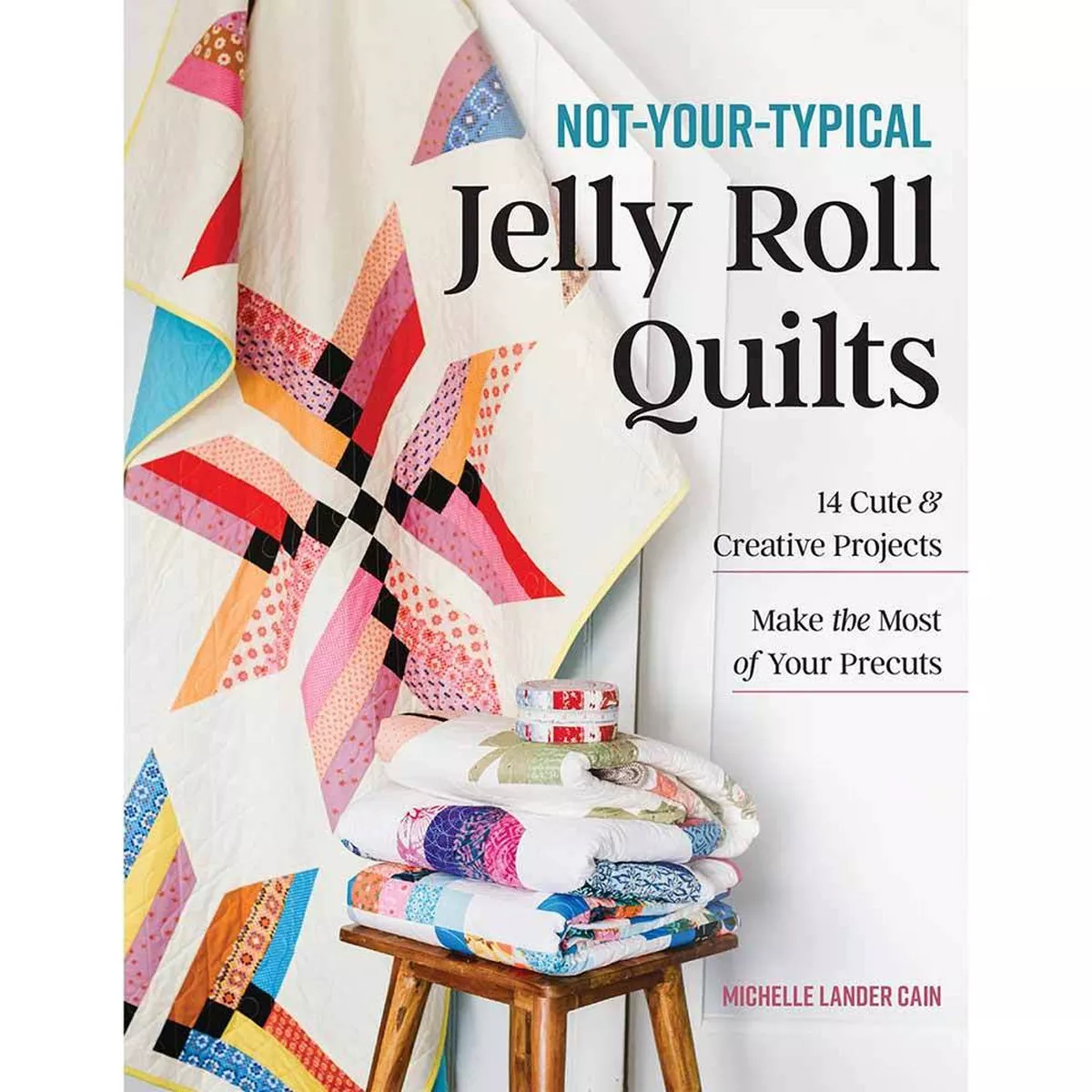 Not-Your-Typical Jelly Roll Quilts Book